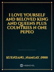 I love yourself and beloved king and queens plus countries n one pepeo Book