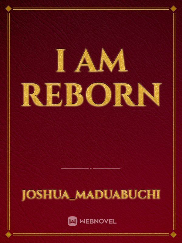 I AM REBORN
