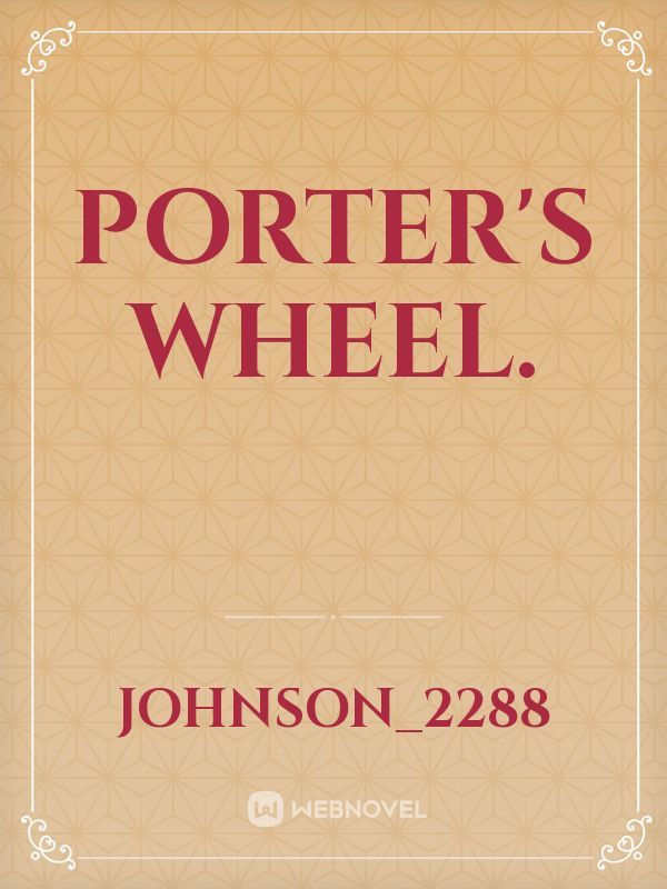 Porter's wheel.