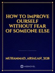 how to improve ourself without fear of someone else Book