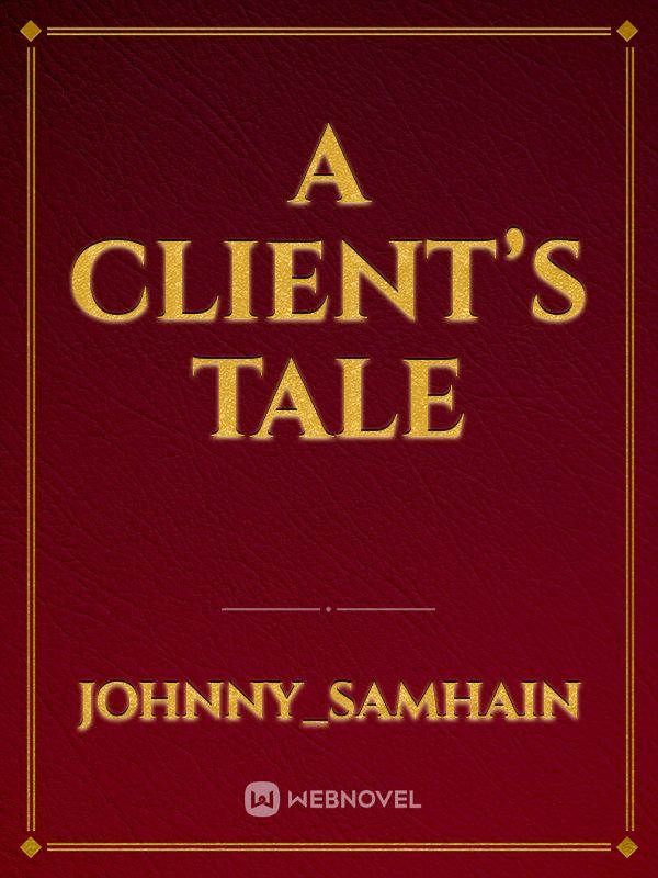 A Client’s Tale
