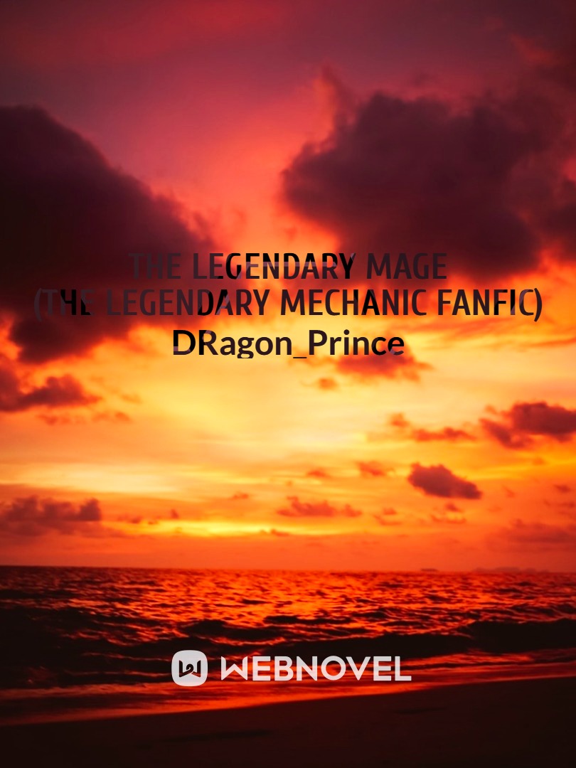 The Legendary Mage (The Legendary Mechanic fanfic)