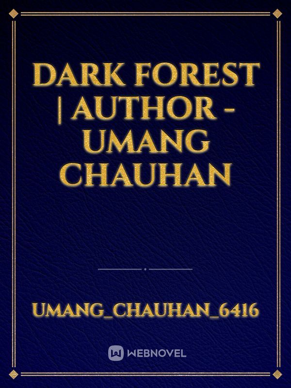 Dark forest | Author - Umang chauhan