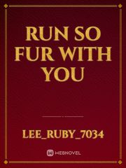 Run So Fur With You Book