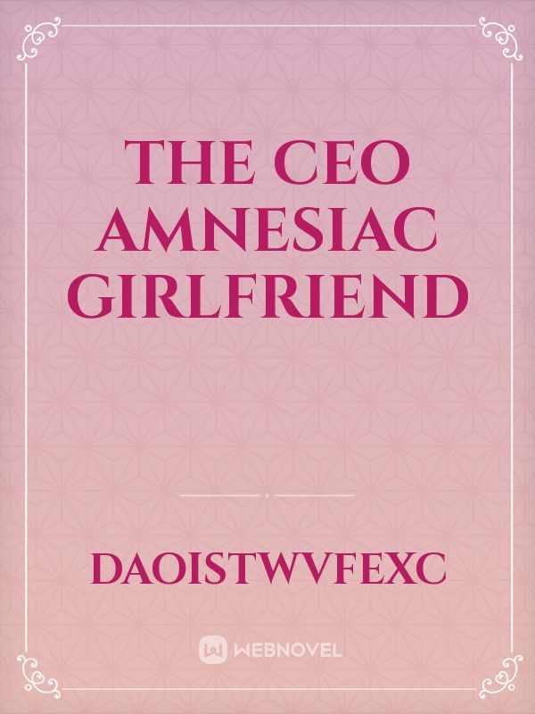 The CEO Amnesiac Girlfriend