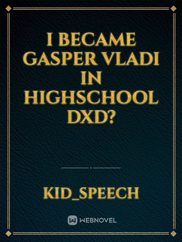 I Became Gasper Vladi In Highschool DXD? Book