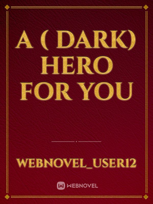 A ( dark) hero for you