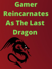 Gamer Reincarnates As The Last Dragon Book