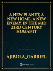A new planet, a new home, a new enemy. In the mid 23rd century humanit Book