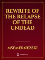Rewrite Of The Relapse of The Undead Book