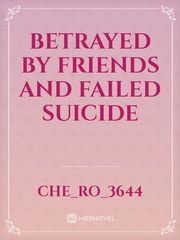Betrayed by friends and failed suicide Book
