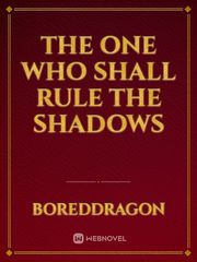 The One Who Shall Rule The Shadows Book