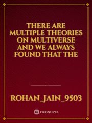 There are multiple theories on multiverse and we always found that the Book