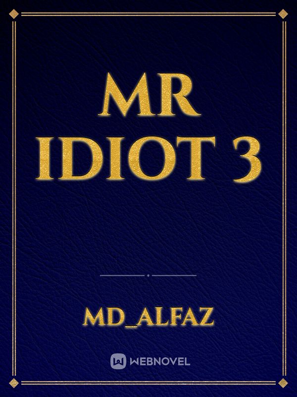 Mr idiot 3