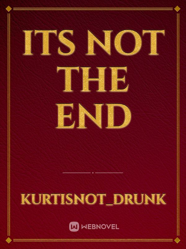 Its not the End