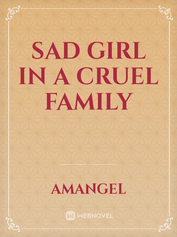 Sad Girl In A Cruel Family
