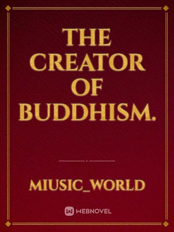 THe Creator Of Buddhism.
