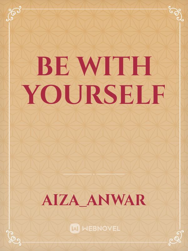 Be with yourself
