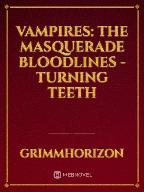 Vampires: The Masquerade Bloodlines - Turning Teeth