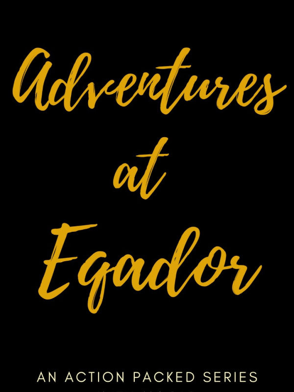 Adventures At Eqador