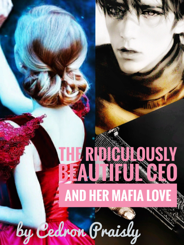 The Ridiculously Beautiful CEO and Her Mafia Love Book
