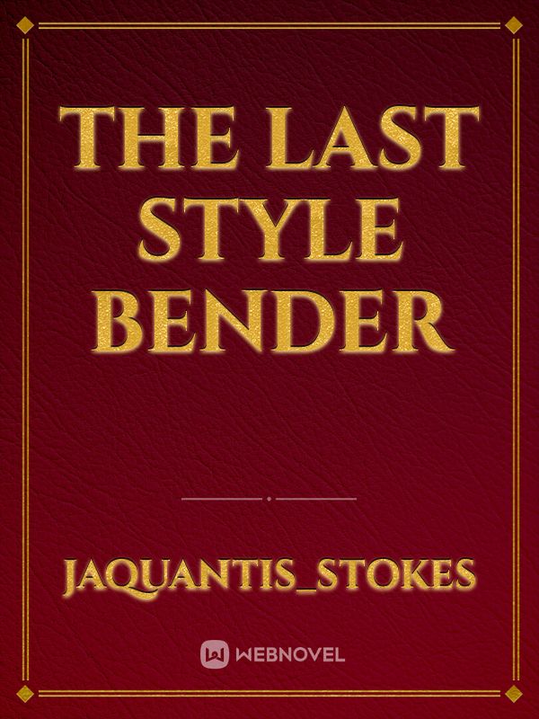 The last style bender