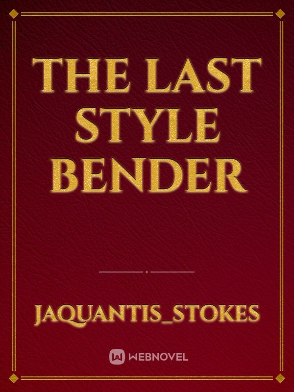 The last style bender