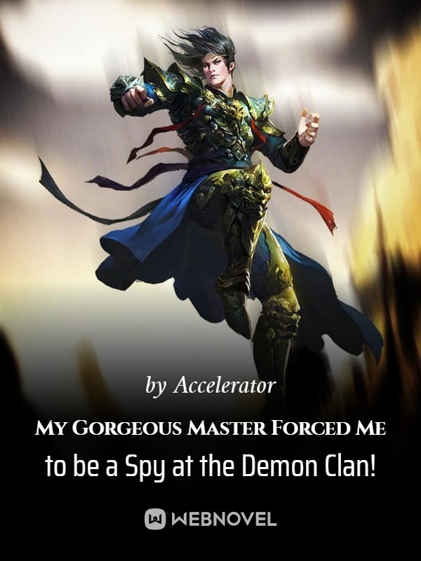 My Gorgeous Master Forced Me to be a Spy at the Demon Clan!