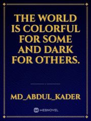 The world is colorful for some and dark for others. Book