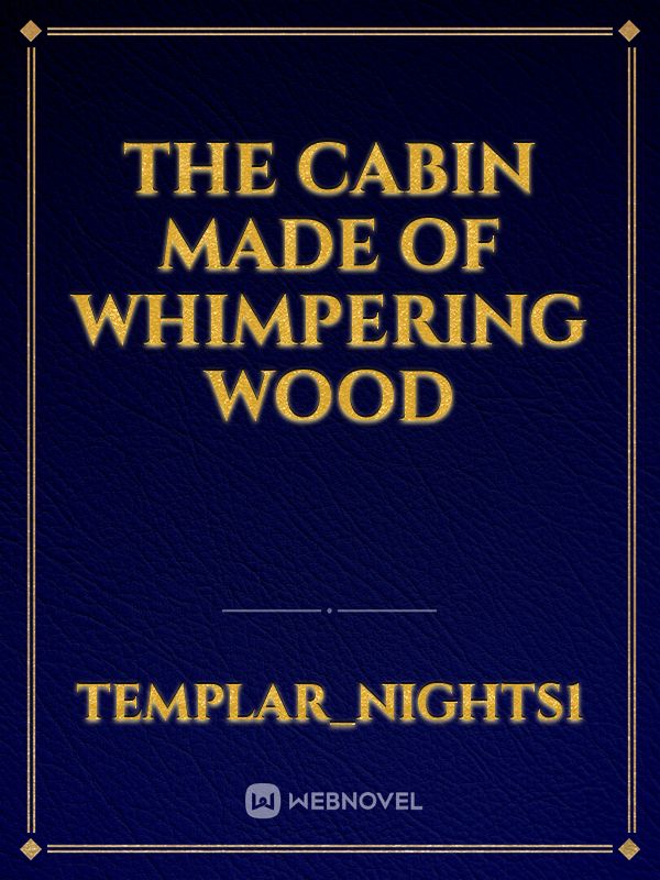 The Cabin Made Of Whimpering Wood Book
