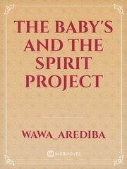 THE BABY'S AND THE SPIRIT PROJECT Book