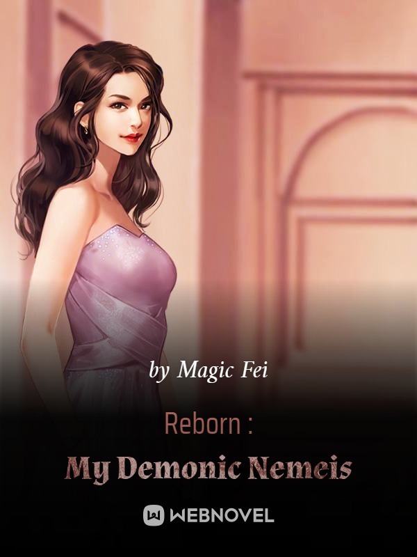 Reborn : My Demonic Nemeis