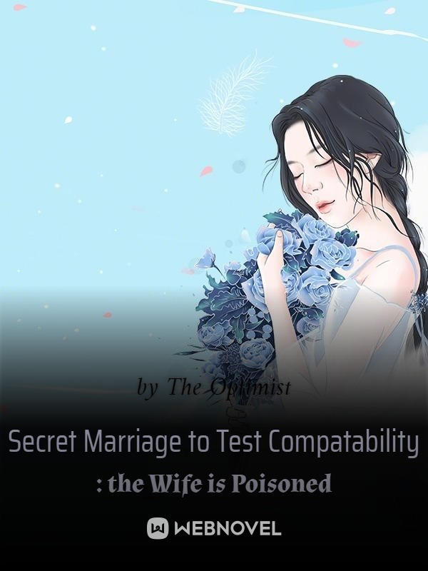Secret Marriage to Test Compatability : the Wife is Poisoned Book