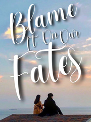 Blame It On Our Fates Book