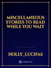 Miscellaneous Stories to Read While You Wait Book