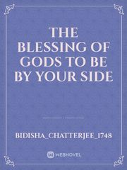 The blessing of gods to be by your side Book