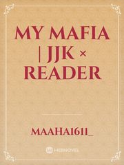 My Mafia | JJK × Reader Book