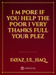 I m pore if you help the poor I very thanks full your plez Book