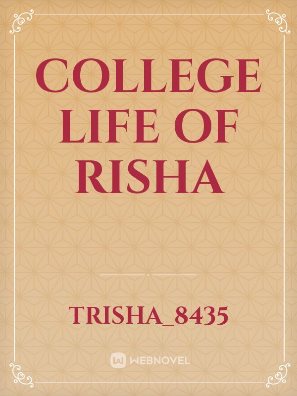 College Life of risha