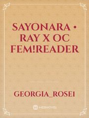 Sayonara • Ray x Oc Fem!Reader Book