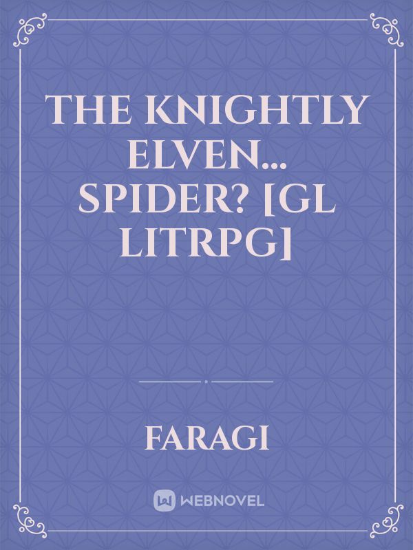 The Knightly Elven… Spider? [GL litRPG] Book