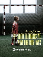 THE GOOD THOUGHTS WE HAVE FOR OUR LIVES Book