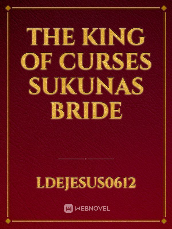 the king of curses 
sukunas bride Book