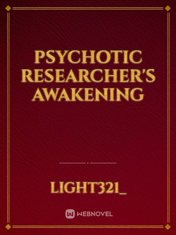 Psychotic Researcher's Awakening