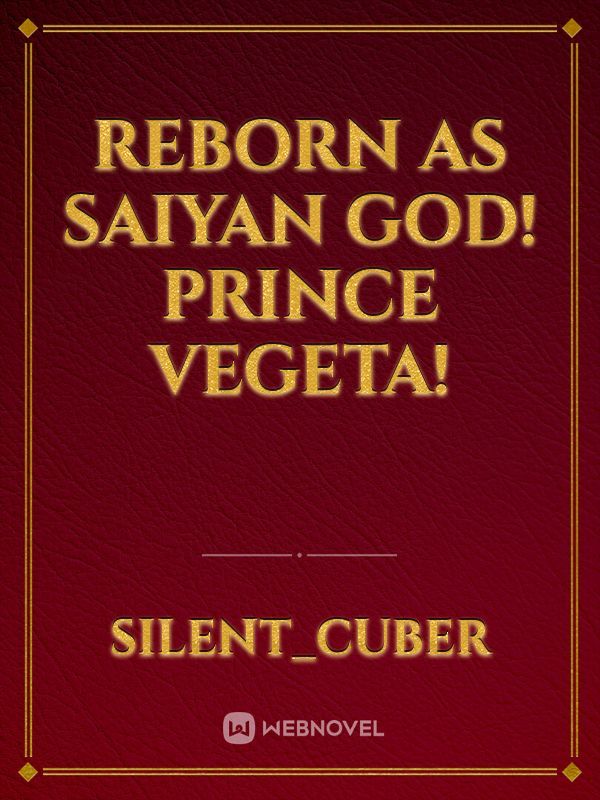 Reborn As Saiyan God! Prince Vegeta!