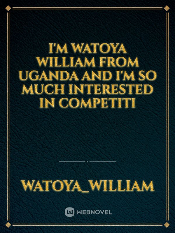 I'm watoya William from Uganda and I'm so much interested in competiti Book