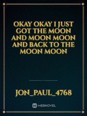 Okay okay I just got the moon and moon moon and back to the moon moon Book