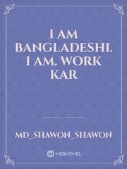 I am Bangladeshi. I am. Work kar Book
