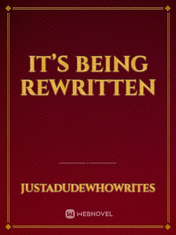 It’s being rewritten