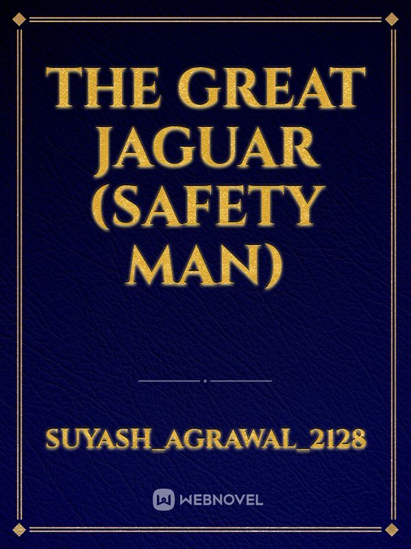 The great jaguar (safety man)
